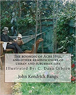 The Booming of Acre Hill, and Other Reminiscences of Urban and Suburban Life